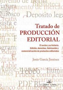 Download Tratado de PRODUCCIÓN EDITORIAL El sector y su historia. Edición, derechos, fabricación y comercialización de productos editoriales. (Spanish Edition) pdf, epub, ebook