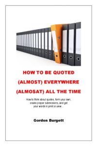 Download How to Be Quoted (Almost) Everywhere (Almost) All the Time pdf, epub, ebook