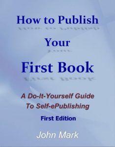 Download How to Publish Your First Book: A Do-It-Yourself Guide to Self-ePublishing pdf, epub, ebook