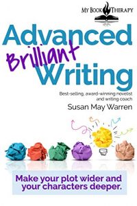Download Advanced Brilliant Writing: Make your Plots Wider and your Characters Deeper (Brilliant Writer Series Book 2) pdf, epub, ebook
