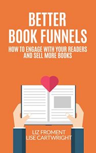 Download Better Book Funnels: How to Engage With Your Readers and Sell More Books! pdf, epub, ebook