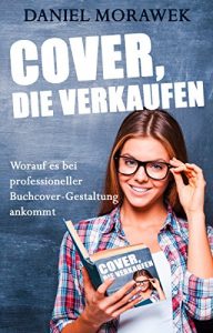 Download Cover, die verkaufen: Worauf es bei professioneller Buchcover-Gestaltung ankommt (German Edition) pdf, epub, ebook