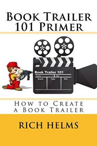 Download Book Trailer 101 Primer: How to Create a Book Trailer pdf, epub, ebook