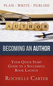 Download Becoming An Author: Your Quick Start Guide to a Successful Book Launch (Plan. Write. Publish! 2) pdf, epub, ebook