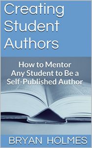 Download Creating Student Authors: How to Mentor Any Student to Be a Self-Published Author pdf, epub, ebook