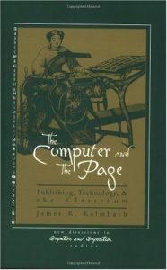 Download The Computer and the Page: The Theory, History and Pedagogy of Publishing, Technology and the Classroom: Theory, History and Pedagogy of Publishing as … in Computers and Composition Studies) pdf, epub, ebook