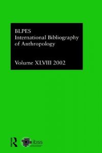Download IBSS: Anthropology: 2002 Vol.48 (International Bibliography of the Social Sciences) pdf, epub, ebook