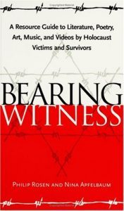 Download Bearing Witness: A Resource Guide to Literature, Poetry, Art, Music, and Videos by Holocaust Victims and Survivors pdf, epub, ebook