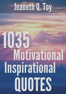 Download 1035 Motivational Inspirational Quotes: Inspirational Quotations That Will Boost Your Productivity, Strive for Success, and Adapt To A Prosperous Lifestyle (Inspiring Quotes from Successful People) pdf, epub, ebook