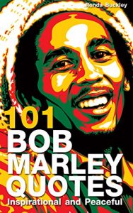 Download 101 Bob Marley Quotes: Inspirational and Peaceful pdf, epub, ebook