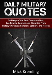 Download Daily Military Quotes: 365 Days of the Best Quotes on War, Leadership, Courage and Discipline From History’s Greatest Generals, Soldiers, and Heroes. (Quotes for Soldiers, Daily Quotes, Motivation) pdf, epub, ebook