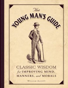 Download The Young Man’s Guide: Classic Wisdom for Improving Mind, Manners, and Morals pdf, epub, ebook