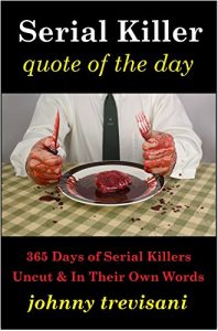 Download Serial Killer Quote of the Day: 365 Days of Serial Killers Uncut and In Their Own Words pdf, epub, ebook