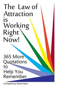 Download The Law of Attraction is Working Right Now! 365 More Quotations to Help You Remember pdf, epub, ebook