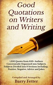 Download Good Quotations on Writers and Writing: 1,350 Quotes from 650+ Authors Conveniently Organized into Subjects pdf, epub, ebook