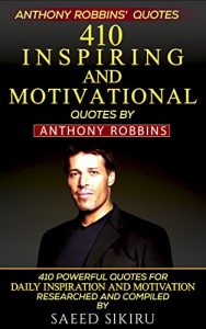 Download Anthony Robbins’ Quotes: 410 Inspiring and Motivational Quotes by Anthony Robbins pdf, epub, ebook
