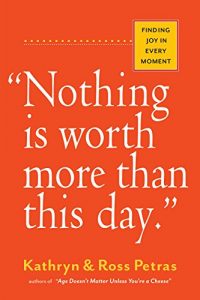 Download “Nothing Is Worth More Than This Day.”: Finding Joy in Every Moment pdf, epub, ebook