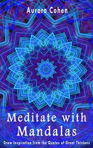 Download Meditate with Mandalas: Draw Inspiration from the Quotes of Great Thinkers pdf, epub, ebook
