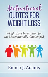 Download Motivational Quotes for Weight Loss: Weight Loss Inspiration for the Motivationally-Challenged pdf, epub, ebook