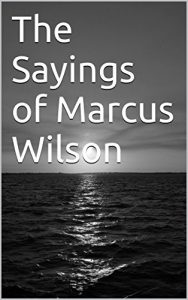 Download The Sayings of Marcus Wilson pdf, epub, ebook