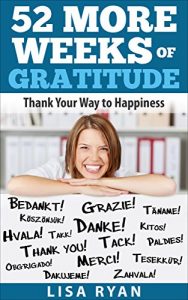 Download 52 More Weeks of Gratitude: Thank Your Way to Happiness (52 Weeks of Gratitude) pdf, epub, ebook