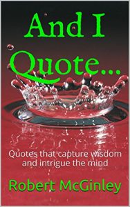 Download And I Quote…: Quotes that capture wisdom and intrigue the mind pdf, epub, ebook