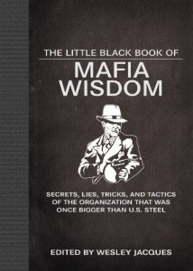 Download The Little Black Book of Mafia Wisdom: Secrets, Lies, Tricks, and Tactics of the Organization That Was Once Bigger Than U.S. Steel (Little Red Books) pdf, epub, ebook