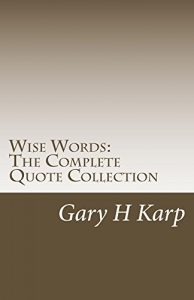Download Wise Words: The Complete Quote Collection: Over 1200 Empowering Quotes and Sayings pdf, epub, ebook