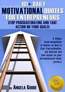 Download 101+ Daily Motivational Quotes for Entrepreneurs: Stop Procrastinating and Take Action on Your Goals (Quantum Success Series Book 2) pdf, epub, ebook