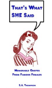 Download That’s What SHE Said: Memorable Quotes From Famous Females pdf, epub, ebook
