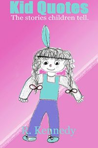 Download Kid Quotes: The Stories Children Tell (Kid Quotes, Quotes and Sayings, Quotes for Kids Book 1) pdf, epub, ebook