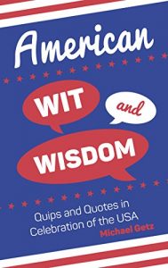 Download American Wit and Wisdom: Quips and Quotes in Celebration of the USA pdf, epub, ebook