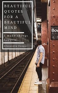 Download Beautiful Quotes for a Beautiful Mind: Quotes about people, life, love, friendship, wisdom, inspiration, writing, sports, chess and money pdf, epub, ebook
