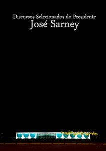 Download Discursos Selecionados Do Presidente José Sarney (Portuguese Edition) pdf, epub, ebook