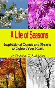 Download A Life of Seasons: Inspirational Quotes and Phrases to Lighten Your Heart pdf, epub, ebook