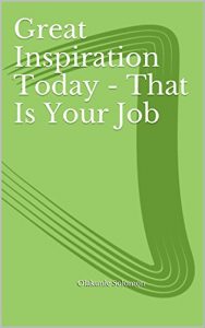 Download Great Inspiration Today – That Is Your Job pdf, epub, ebook