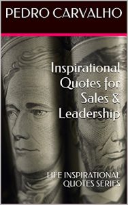 Download Inspirational Quotes for Sales & Leadership: LIFE INSPIRATIONAL QUOTES SERIES pdf, epub, ebook