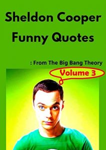 Download Sheldon Cooper Funny Quotes – Vol 3: From The Big Bang Theory pdf, epub, ebook