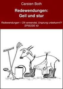 Download Redewendungen: Geil und stur: Redewendungen – Oft verwendet, Ursprung unbekannt?! – EPISODE 43 (German Edition) pdf, epub, ebook