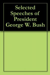 Download Selected Speeches of President George W. Bush pdf, epub, ebook
