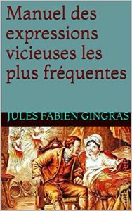 Download Manuel des expressions vicieuses les plus fréquentes (French Edition) pdf, epub, ebook