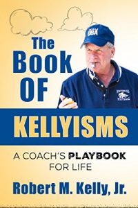 Download The Book of Kellyisms: A Coach’s Playbook for Life pdf, epub, ebook