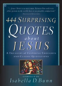 Download 444 Surprising Quotes About Jesus: A Treasury of Inspiring Thoughts and Classic Quotations pdf, epub, ebook