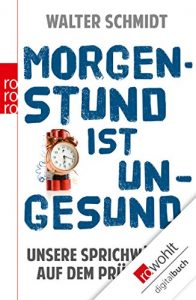 Download Morgenstund ist ungesund: Unsere Sprichwörter auf dem Prüfstand (German Edition) pdf, epub, ebook