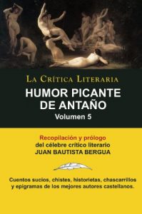 Download HUMOR PICANTE DE ANTAÑO: Volumen 5, Juan B. Bergua, Colección La Crítica Literaria por el célebre crítico literario Juan Bautista Bergua, Ediciones Ibéricas (Spanish Edition) pdf, epub, ebook