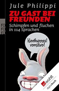 Download Zu Gast bei Freunden: Schimpfen und fluchen in 114 Sprachen (German Edition) pdf, epub, ebook