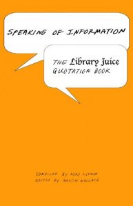 Download Speaking of Information: The Library Juice Quotation Book pdf, epub, ebook