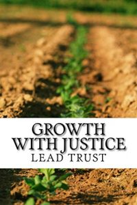 Download Growth with Justice: A Compendium of Papers Presented for National Seminar on Growth with Justice (LEAD Trust Seminars Book 1) pdf, epub, ebook