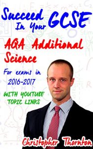 Download Succeed In Your GCSE Revision Guides – AQA Additional Science: For exams in 2016 and 2017 (Succeed In Your GCSE Revision Guides (AQA Legacy)) pdf, epub, ebook