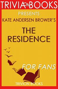 Download Trivia: The Residence by Kate Andersen Brower (Trivia-On-Books): Inside the Private World of the White House pdf, epub, ebook